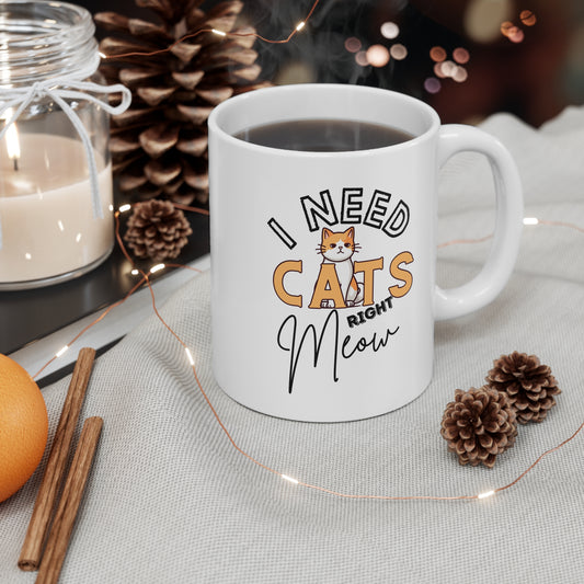 I Need Cats Right Meow Mug